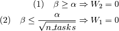 (1) \quad \beta \geq \alpha \Rightarrow W_2 = 0 \newline

(2) \quad \beta \leq \frac{\alpha}{\sqrt{n\_tasks}} \Rightarrow
W_1 = 0