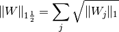 \|W\|_{1 \frac{1}{2}} = \sum_j \sqrt{\|W_j\|_1}