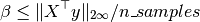 \beta \leq \|X^\top y\|_{2\infty} / n\_samples